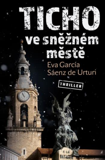 Ticho ve sněžném městě - Eva García Sáenz de Urturi - e-kniha