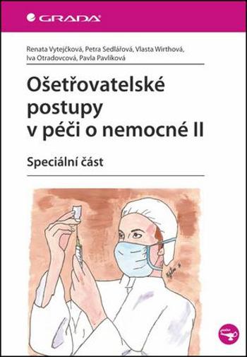 Ošetřovatelské postupy v péči o nemocné II - Speciální část - Vytejčková Renata