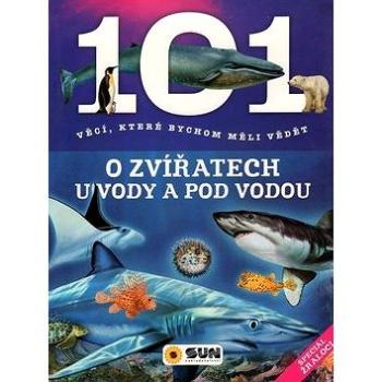 101 věcí, které bychom měli vědět o zvířatech u vody a pod vodou (978-80-7567-203-2)