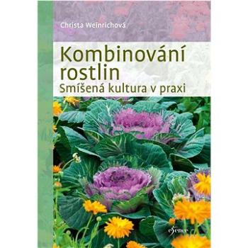 Kombinování rostlin: Smíšená kultura v praxi (978-80-242-8650-1)