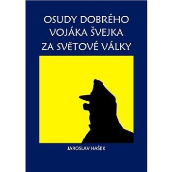 Osudy dobrého vojáka Švejka za světové války (999-00-017-7516-2)