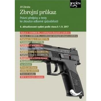 Zbrojní průkaz: 6. aktualizované vydání podle stavu k 1. 9. 2017 (978-80-7502-232-5)