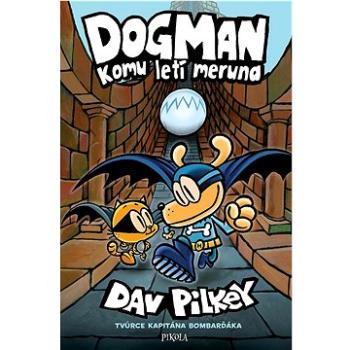 Dogman Komu letí meruna: Jáma, z níž není návratu, Zajatci Jedového moře (978-80-242-8570-2)