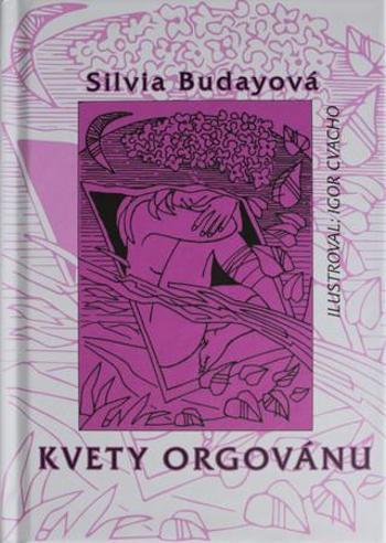 Kvety orgovánu - Budayová Silvia