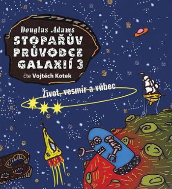 Stopařův průvodce Galaxií 3 - Adams Douglas