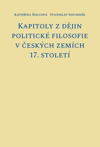 Kapitoly z dějin politické filosofie v českých zemích 17. století - Sousedík Stanislav