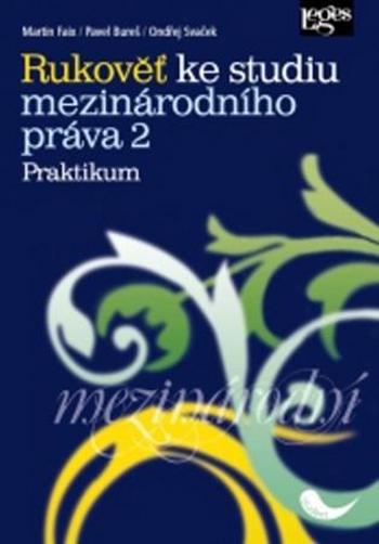 Rukověť ke studiu mezinárodního práva 2 Praktikum - Faix Martin