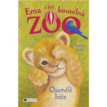 Ema a její kouzelná zoo - Osamělé lvíče (978-80-253-3303-7)