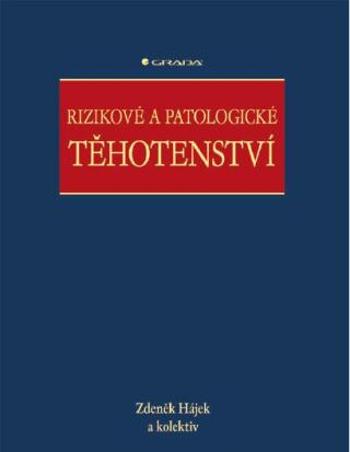 Rizikové a patologické těhotenství - Zdeněk Hájek - e-kniha