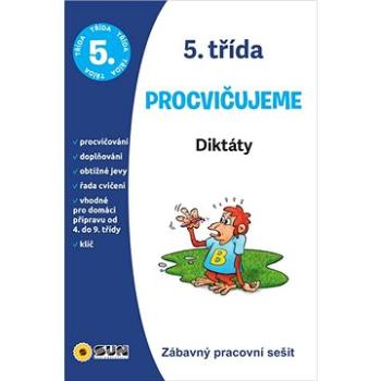 5. třída Procvičujeme Diktáty: Zábavný pracovní sešit (978-80-7567-690-0)