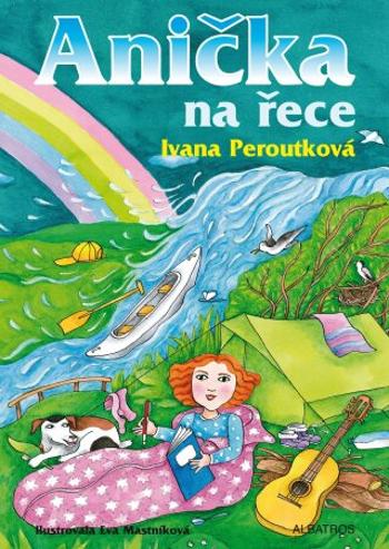 Anička na řece - Ivana Peroutková, Eva Mastníková - e-kniha