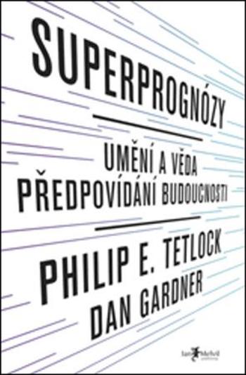 Superprognózy - Tetlock Philip E.