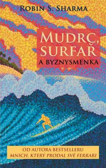 Mudrc, surfař a byznysmenka - Sharma Robin S.