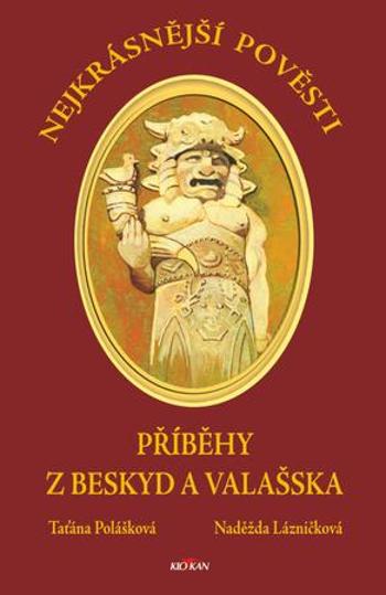 Nejkrásnější pověsti z Beskyd a Valašska - Polášková Taťána