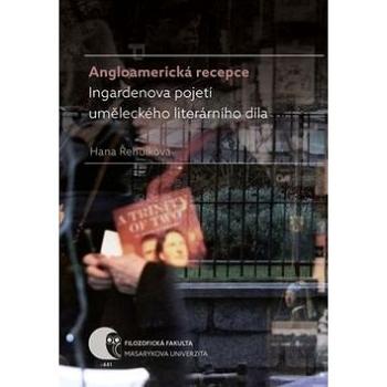 Kniha Angloamerická recepce Ingardenova pojetí uměleckého literárního díla (978-80-210-8058-4)