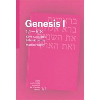 Genesis I: Když na počátku Bůh řekl do tmy… (978-80-7545-047-0)