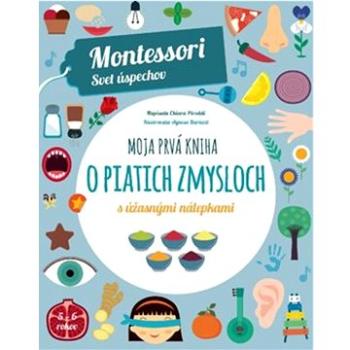 Moja prvá kniha o piatich zmysloch s úžasnými nálepkami: Montessori Svet úspechov (978-80-556-5574-1)