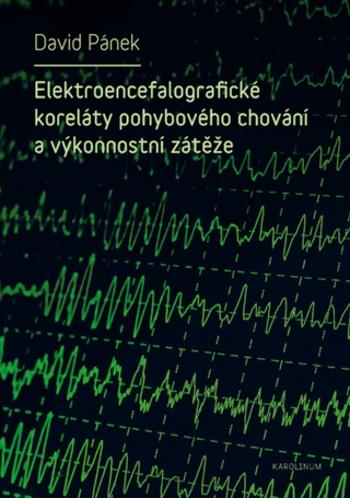 Elektroencefalografické koreláty pohybového chování a výkonnostní zátěže - David Pánek - e-kniha