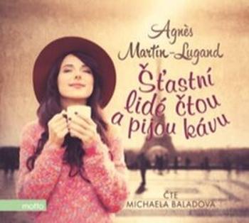 Šťastní lidé čtou a pijou kávu - Agnes Martin-Lugand - audiokniha