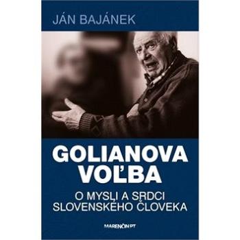 Golianova voľba: O mysli a srdci slovenského človeka (978-80-569-0341-4)