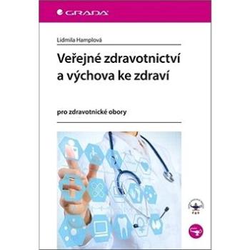 Veřejné zdravotnictví a výchova ke zdraví: pro zdravotnické obory (978-80-271-0568-7)