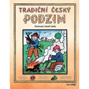 Tradiční český podzim: Svátky, zvyky, obyčeje, říkadla, písničky (978-80-271-0018-7)