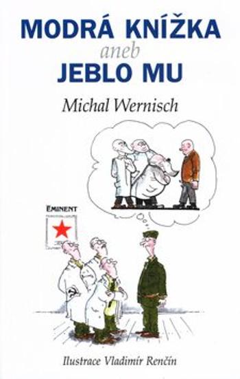 Modrá knížka aneb Jeblo mu - Vladimír Renčín, Michal Wernisch