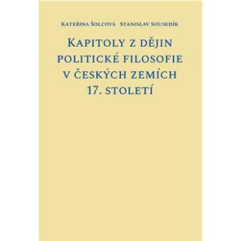 Kapitoly z dějin politické filosofie v českých zemích 17. století (978-80-7465-444-2)