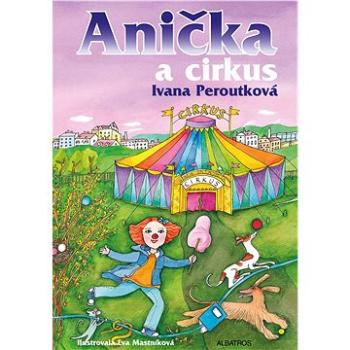 Anička a cirkus (978-80-000-6382-9)
