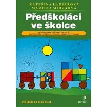 Předškoláci ve školce: Grafomotorika, příprava na psaní, rozvíjení číselné představivosti a zrak (978-80-262-0996-6)