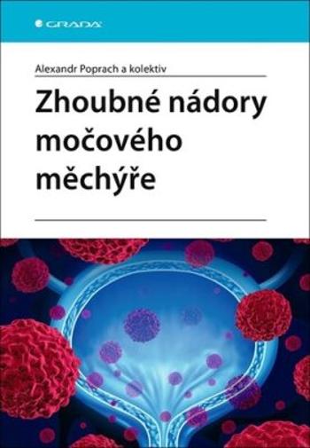 Zhoubné nádory močového měchýře - Alexandr Poprach