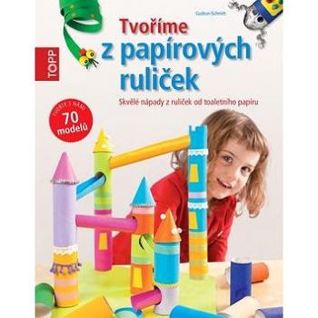 TOPP Tvoříme z papírových ruliček: Skvělé nápady z ruliček od toaletního papíru (978-80-88036-35-7)