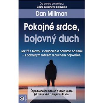 Pokojné srdce, bojovný duch: Jak žít s hlavou v oblacích a nohama na zemi (978-80-8100-698-2)