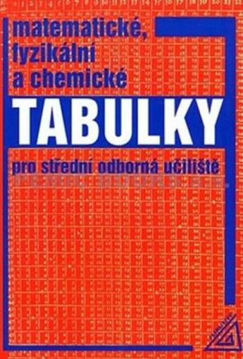 Matematické, fyzikální a chemické tabulky pro SOU - Martin Macháček, Jiří Mikulčák, Zemánek F.