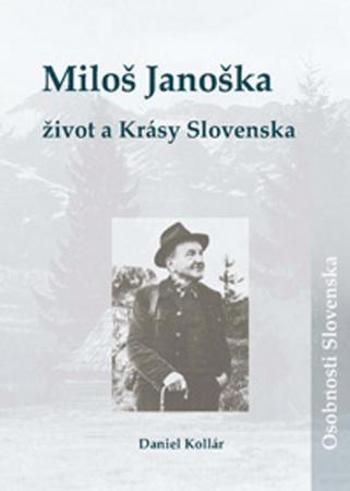 Miloš Janoška Život a Krásy Slovenska - Kollár Daniel