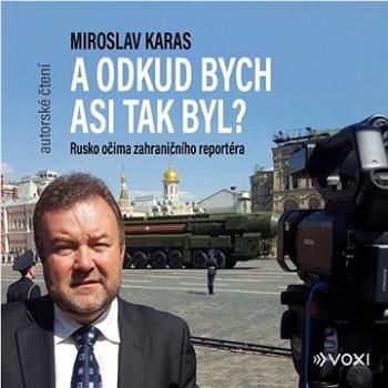 Miroslav Karas: A odkud bych asi tak byl ()