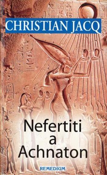 Nefertiti a Achnaton - Jacq Christian