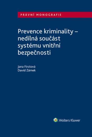 Prevence kriminality – nedílná součást systému vnitřní bezpečnosti - David Zámek, Jana Firstová - e-kniha