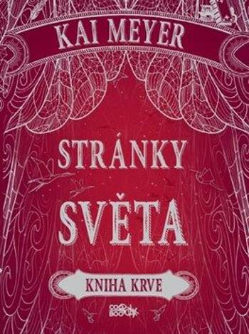 Stránky světa - Kniha krve - Kai Meyer