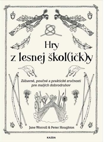 Nakladatelství KAZDA J. Worroll, P. Houghton: Hry z lesnej škol(ičk)y