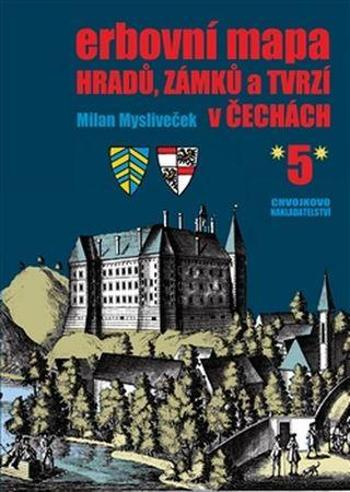 Erbovní mapa hradů, zámků a tvrzí v Čechách 5 - Mysliveček Milan