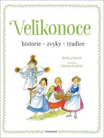 Velikonoce - historie, zvyky, tradice - Pavlína Pitrová