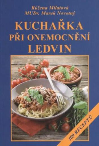 Kuchařka při onemocnění ledvin - Růžena Milatová, Marek Novotný