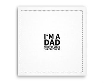 Fotoobraz 40x40 cm I'm a dad, what is your superpow