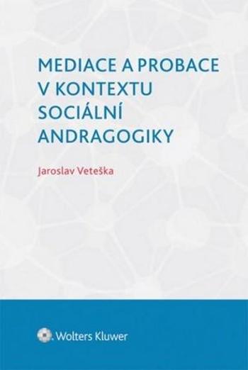 Mediace a probace v kontextu sociální andragogiky - Veteška Jaroslav