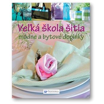 Veľká škola šitia módne a bytové doplnky (978-80-8107-684-8)