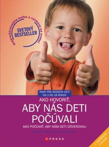 Ako hovoriť, aby nás deti počúvali - Ako počúvať, aby nám deti dôverovali - Adele Faber, Elaine Mazlish - e-kniha