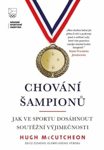 Chování šampionů - Jak ve sportu dosáhnout soutěžní výjimečnosti - Hugh McCutcheon