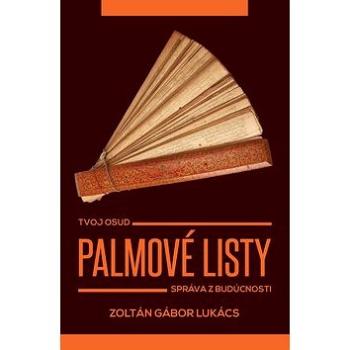 Palmové listy: Tvoj osud Správa z budúcnosti (978-80-972818-0-9)