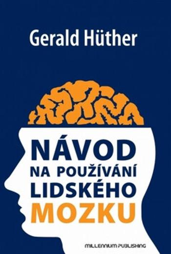 Návod na používání lidského mozku - Gerald Hüther